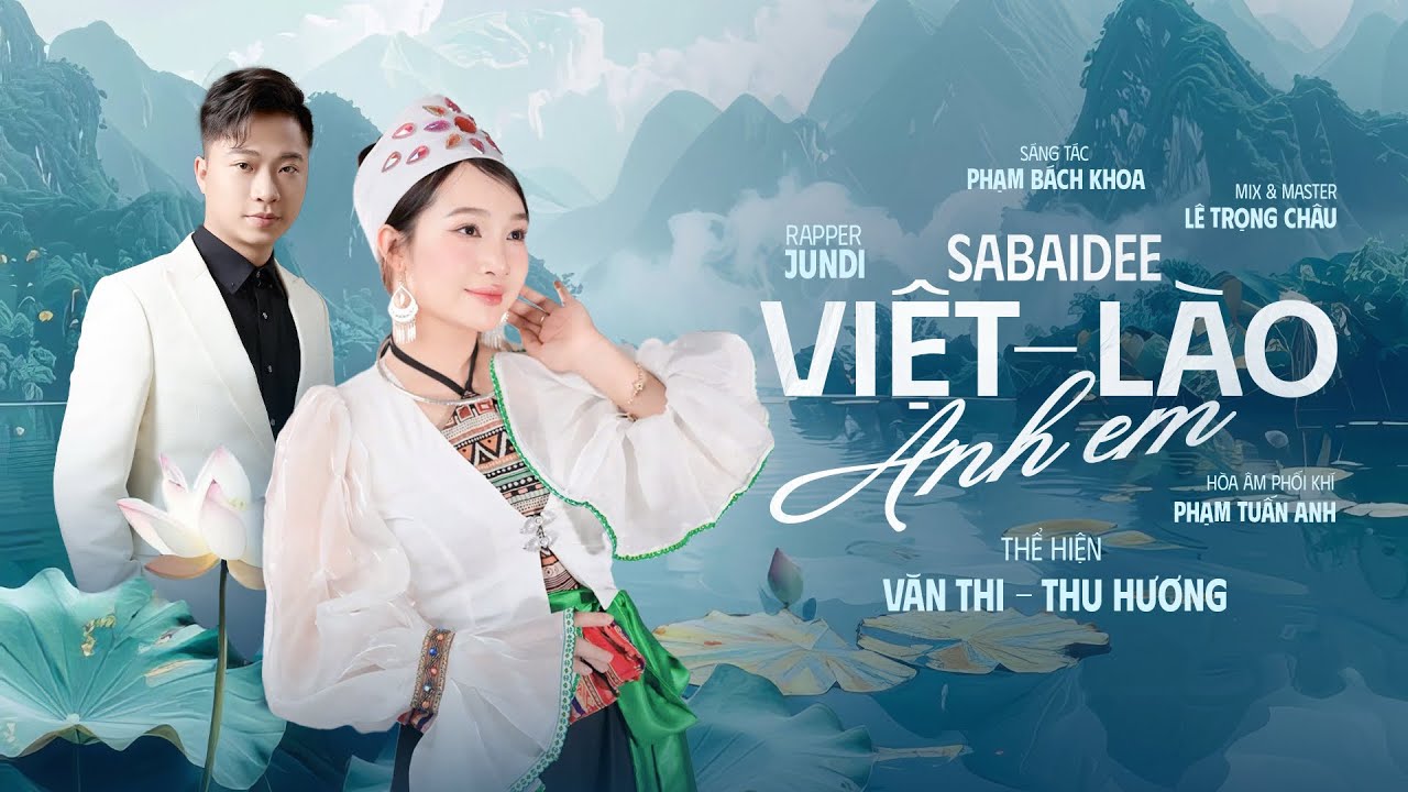 Ca khúc: Sabaidee Việt - Lào anh em | Văn Thi - Thu Hương | Sáng tác: Phạm Bách Khoa