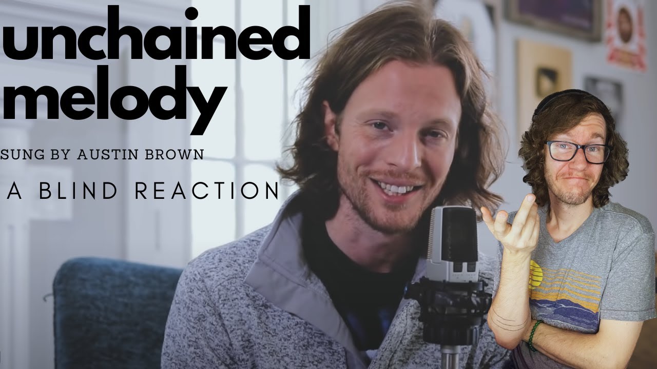 Austin Brown - Unchained Melody (A Blind Reaction)