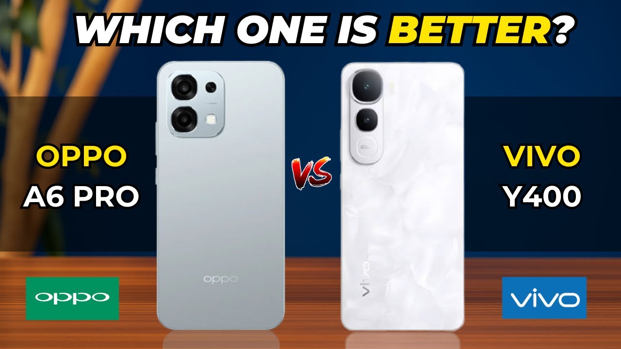 Oppo A6 Pro vs Vivo Y400 Comparison