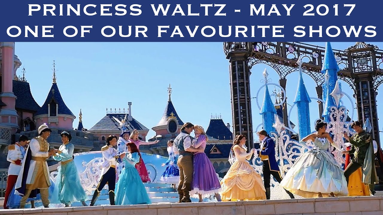 DISNEYLAND PARIS PRINCESS WALTZ | May 2017