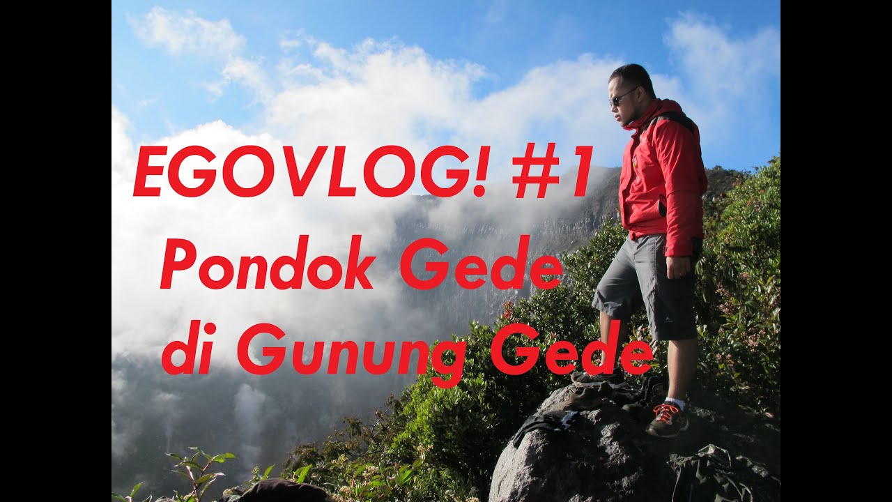 EGOVLOG! #1: Pondok Gede di Gunung Gede