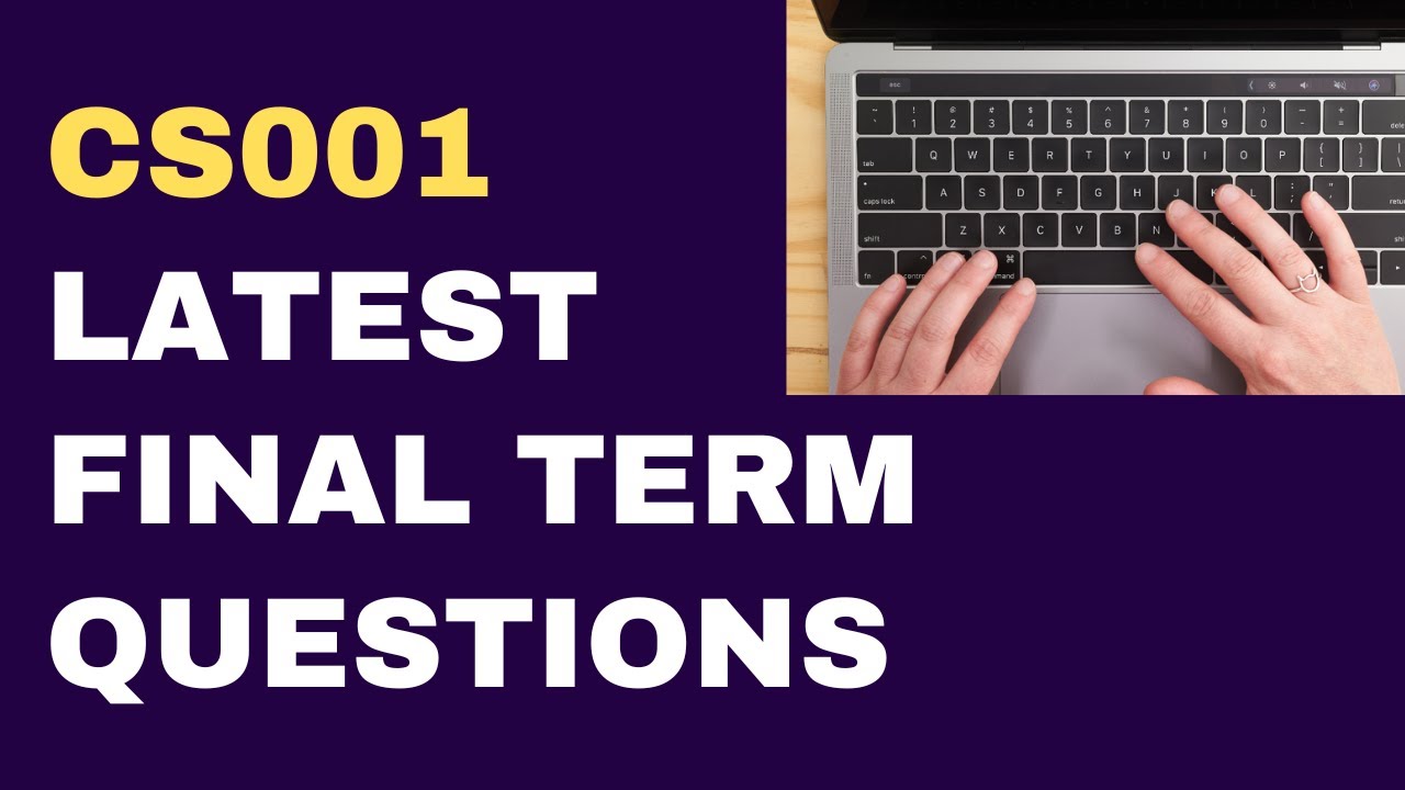 CS001 Final Term Latest Papers Questions