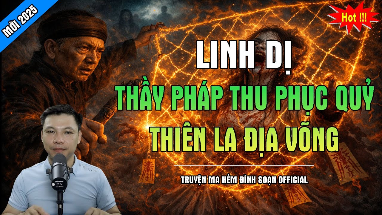 TRUYỆN MA ĐÌNH SOẠN : THẦY PHÁP THU PHỤC QUỶ THIÊN LA ĐỊA VÕNG | CHUYỆN MA MC ĐÌNH SOẠN
