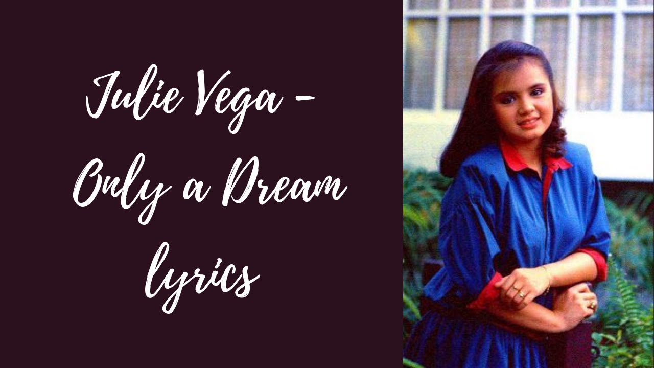 Julie Vega - Only a Dream lyrics