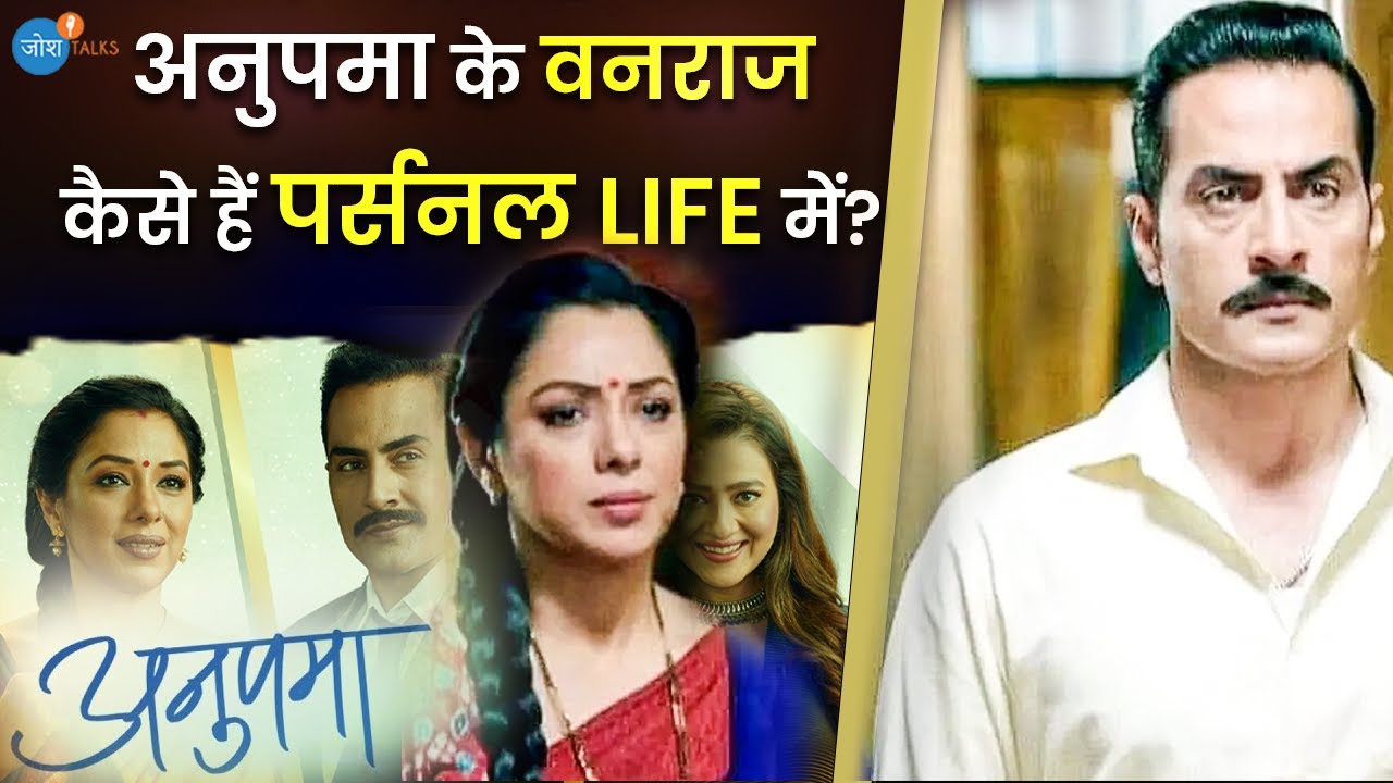इतने Show करने के बाद भी 0 से Start - Anupama | Vanraj Shah | Sudhanshu Pandey | Josh Talks Hindi