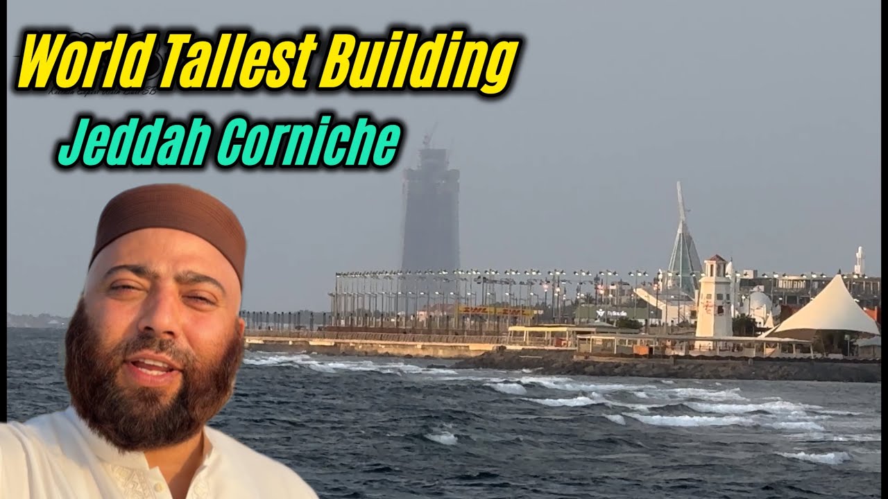 Makkah To Jeddah Ka Safar | World Tallest Building in Jeddah Corniche | Jeddah City | Saudi Arabia