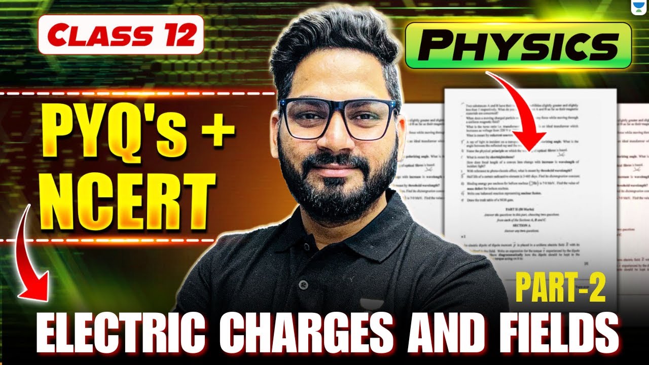 Class 12 Physics | Electric Charges and Fields: PYQs + NCERT Questions | Boards 2026 | By Sunil Sir