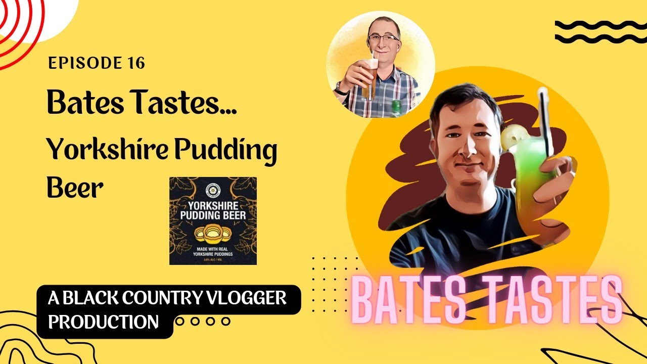 Bates Tastes - Episode 16 - Yorkshire Pudding Beer
