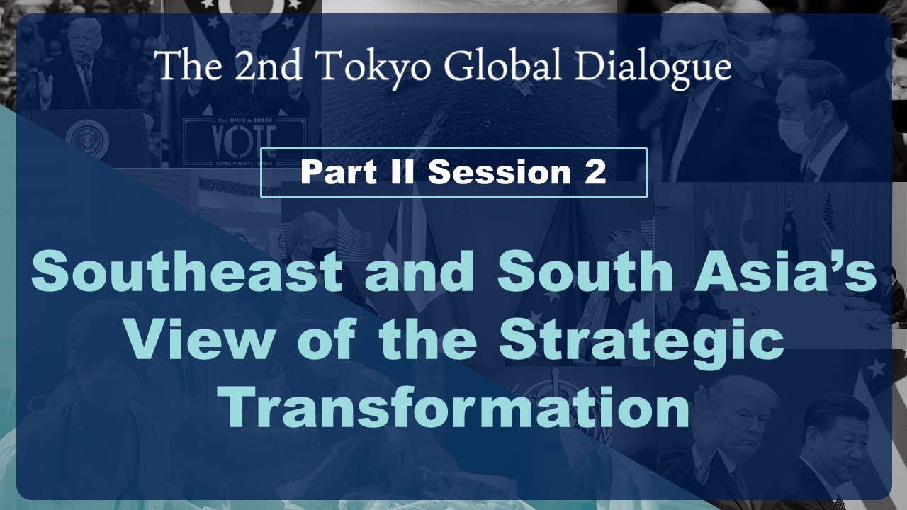 TGD2(Day 2) Part II Session 2: Southeast and South Asia&rsquo;s View of the Strategic Transformation
