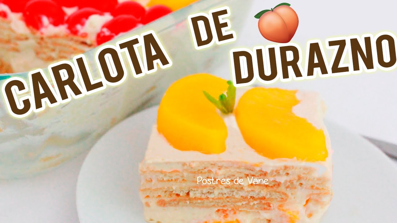 CARLOTA de DURAZNO o Postre de Galletas Marías SIN HORNO | Postres de Vane
