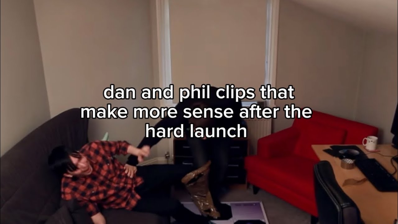 old dan and phil clips that make sense after the hard launch