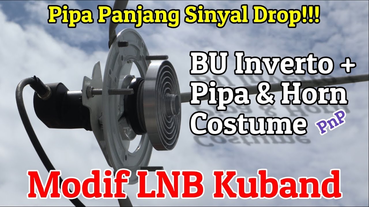 Pipa & Horn Costum PnP Dengan Black Ultra Inverto | Naikkah Sinyalnya? Komparasi Modifikasi LNB