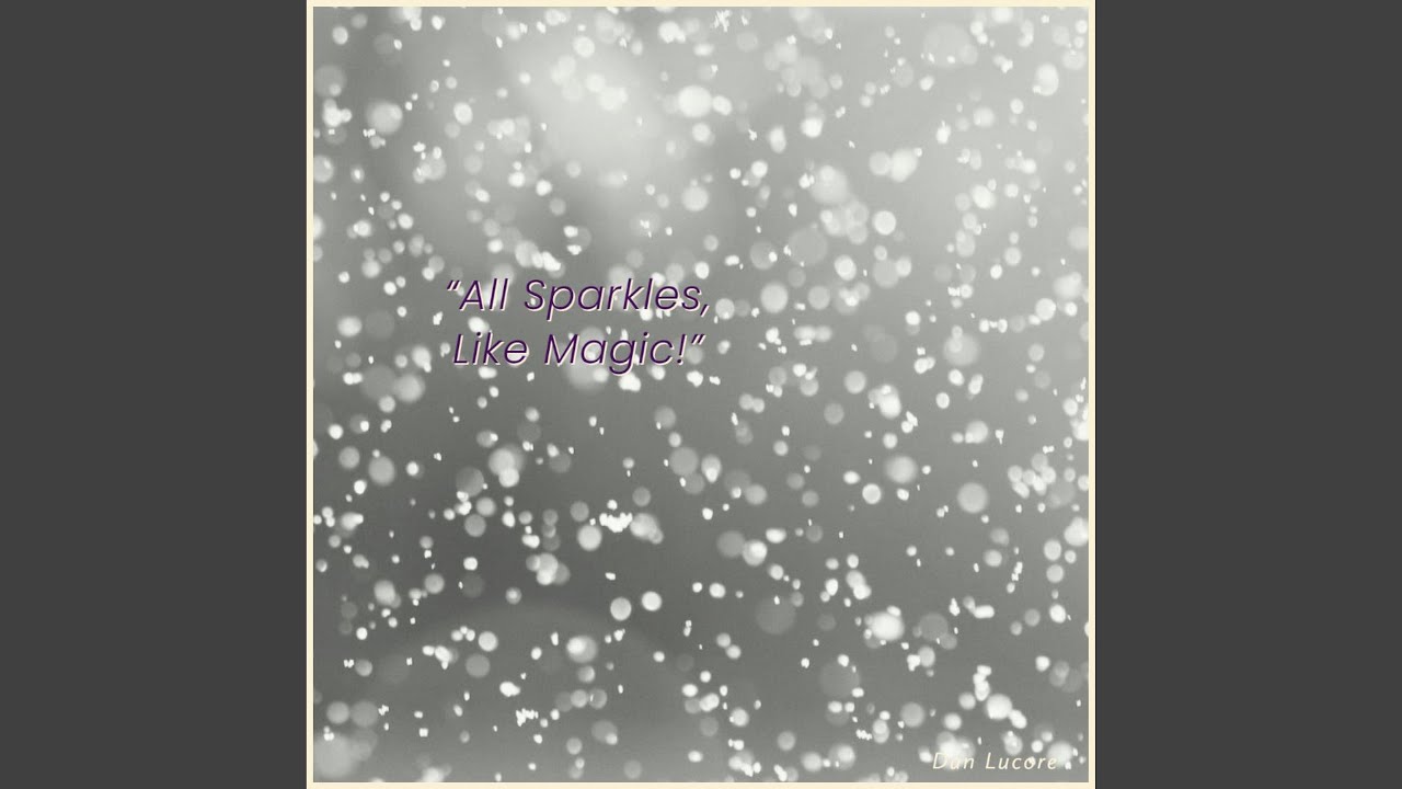 All Sparkles, Like Magic!