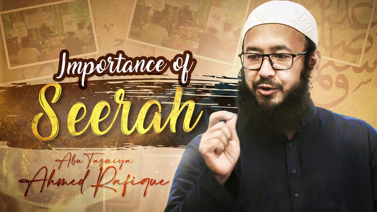 Importance of Seerah | Halaqah S:3 Ep-1 | Abu Tasmiya Ahmed Rafique
