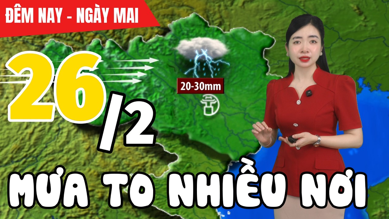 Dự báo thời tiết hôm nay và ngày mai 26/2 | Dự báo thời tiết đêm nay mới nhất