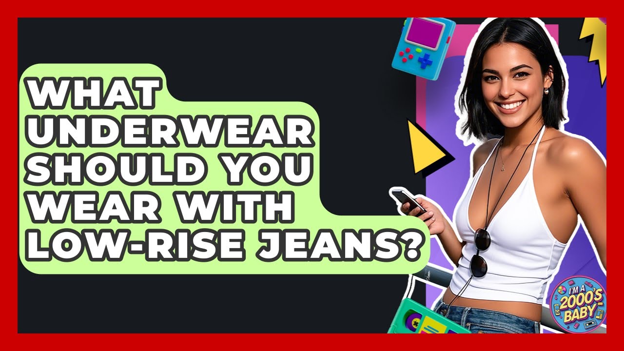 What Underwear Should You Wear With Low-rise Jeans? - I'm a 2000s Baby