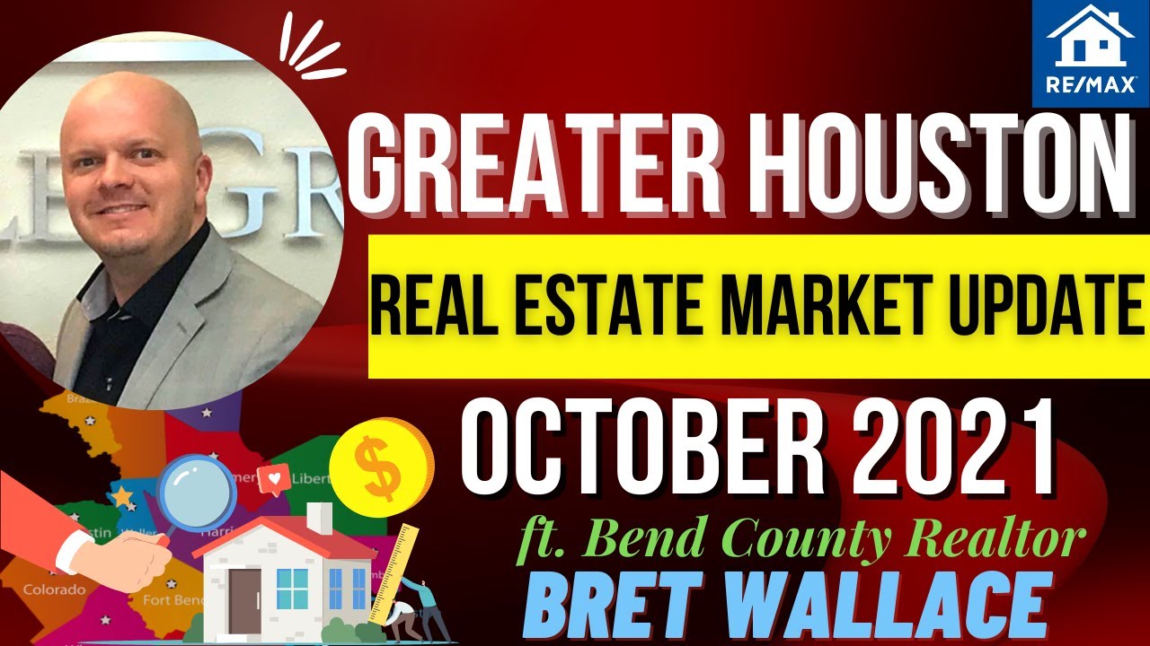 Greater Houston REAL ESTATE market update with Ft. Bend County Realtor Bret Wallace [October 2021]