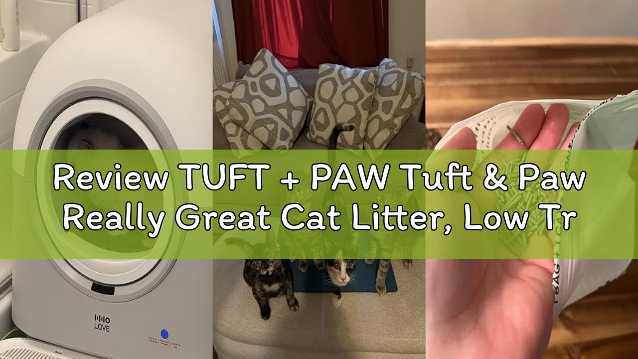Review TUFT + PAW Tuft & Paw Really Great Cat Litter, Low Tracking Tofu Cat Litter, Clumping, Flusha