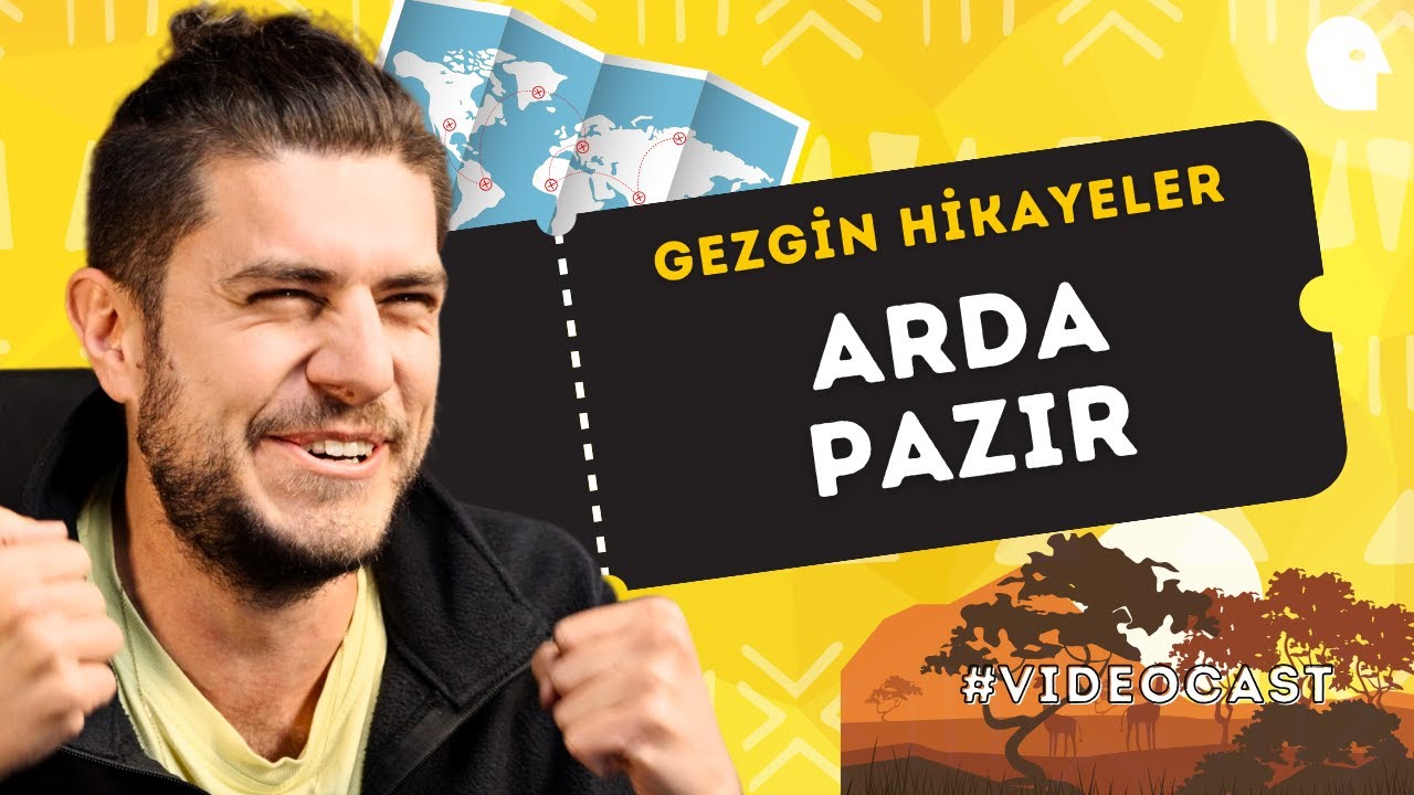 Gezgin Hikayeler | Beyaz Yakalıktan Bir Meslek Olarak Gezginliğe - Arda Pazır