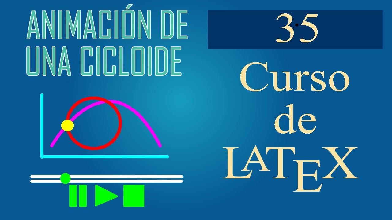 Lección 35: Crear la ANIMACIÓN de una Cicloide en LaTeX . Curso de LaTeX. 🎓