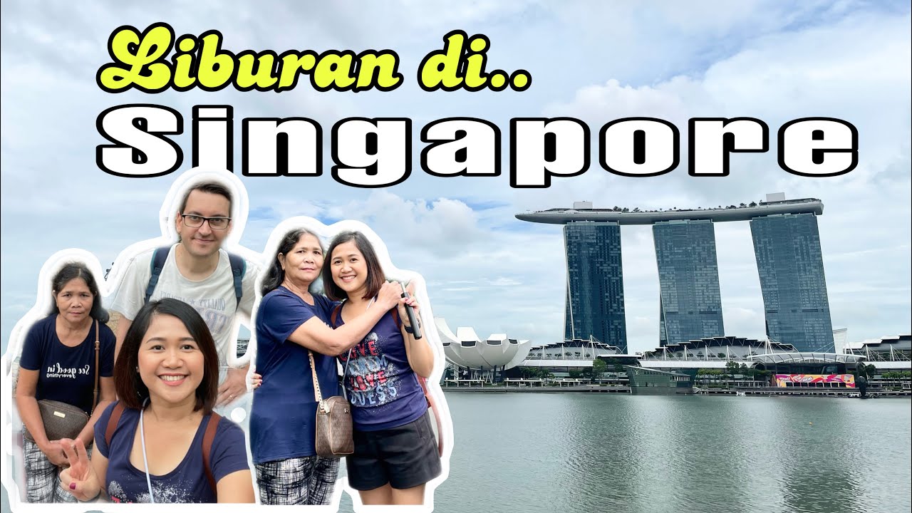 Lanjut Liburan ke Singapore selama 4 hari sama mamak I Places to visit in Singapore