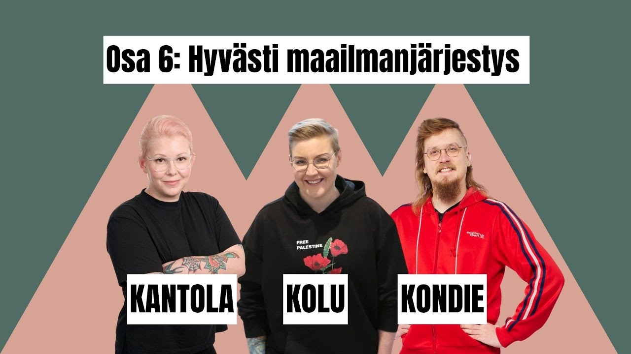 Kantola Kolu Kondie Osa 6: Hyvästi maailmanjärjestys