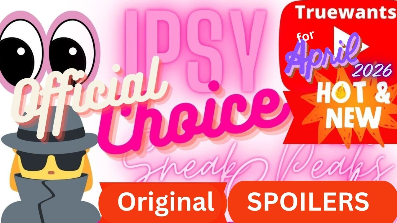 IPSY April 2026 Choice Day SPOILERS! Original Glam Bag Choices + Official Date Confirmed