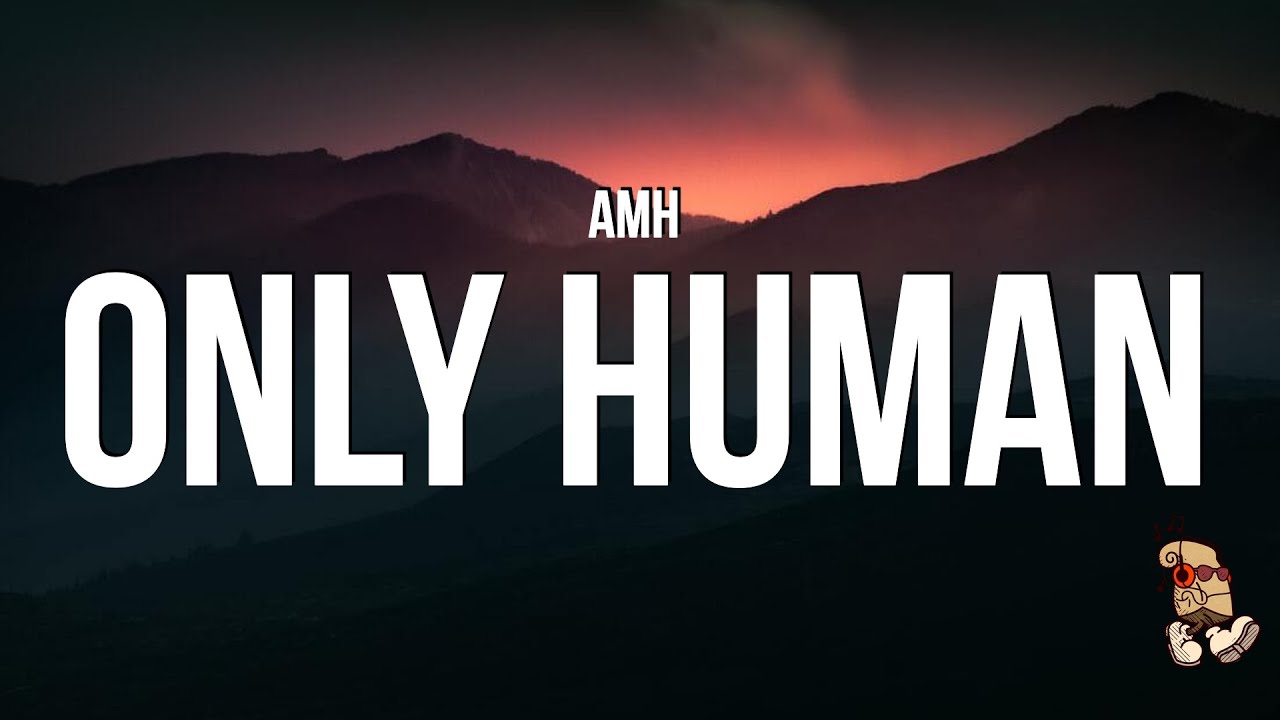 AMH - Only Human (Lyrics) 