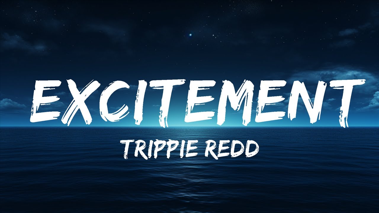 Trippie Redd - Excitement (Lyrics) (feat. PARTYNEXTDOOR)  | 25 Min