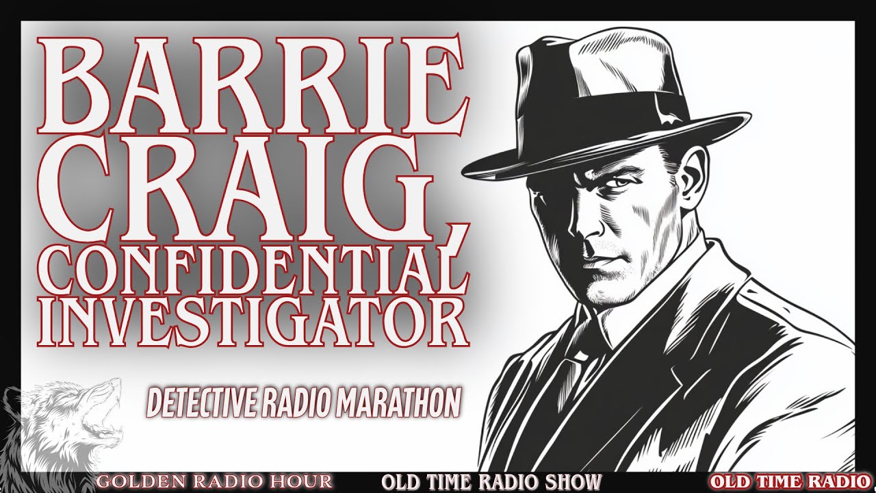 🔍 Dive into Mystery with Barrie Craig! | Classic Detective Radio Marathon