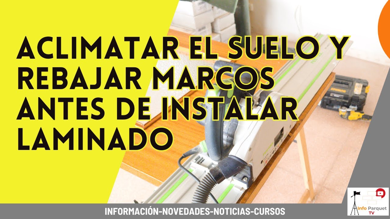 4 Aclimatar el suelo y rebajar marcos antes de instalar laminado