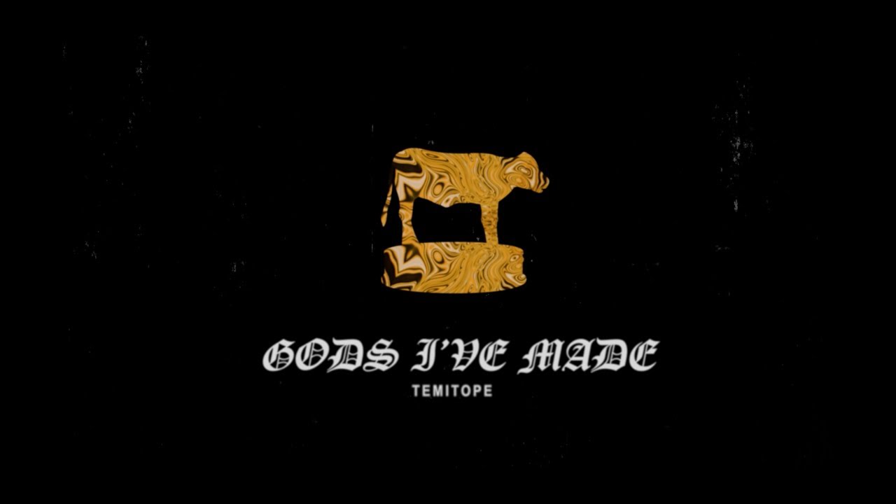 TEMITOPE: GODS I'VE MADE (Official Lyric Video)