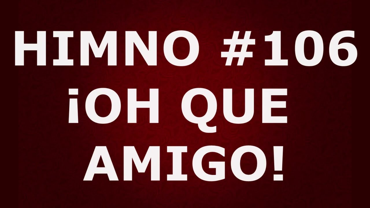 Himno No.106: ¡Oh qué amigo! - Himnario Corazón y Vida