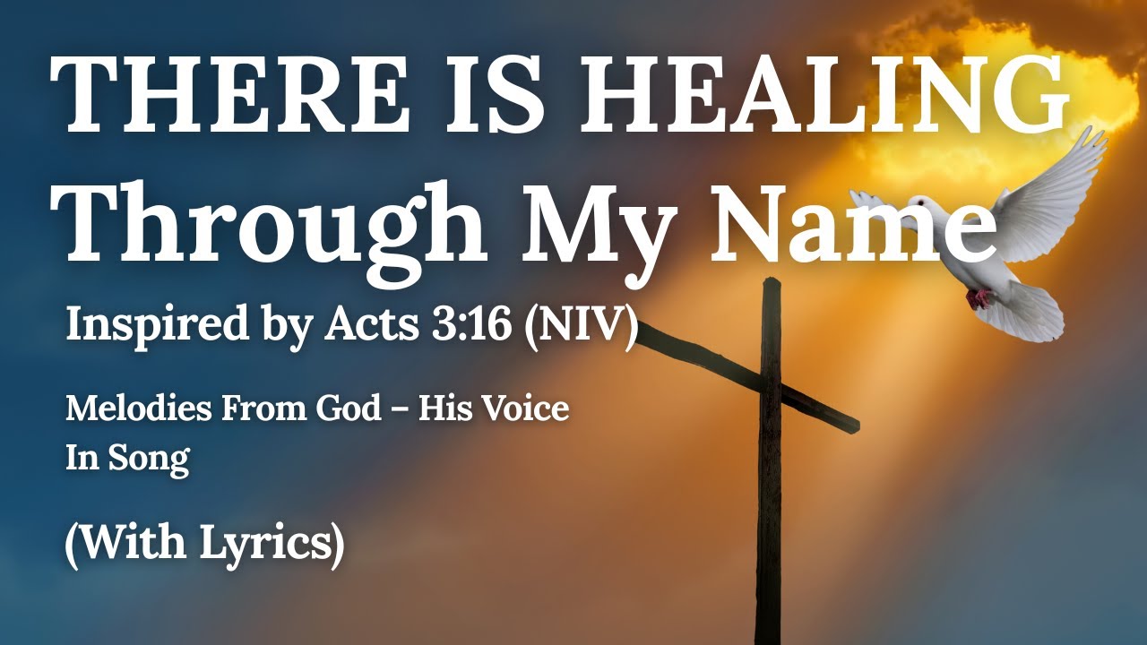 Healing Through My Name &ndash; A Song from God&rsquo;s Heart  | Jesus Heals | (Acts 3:16 Inspired Worship)