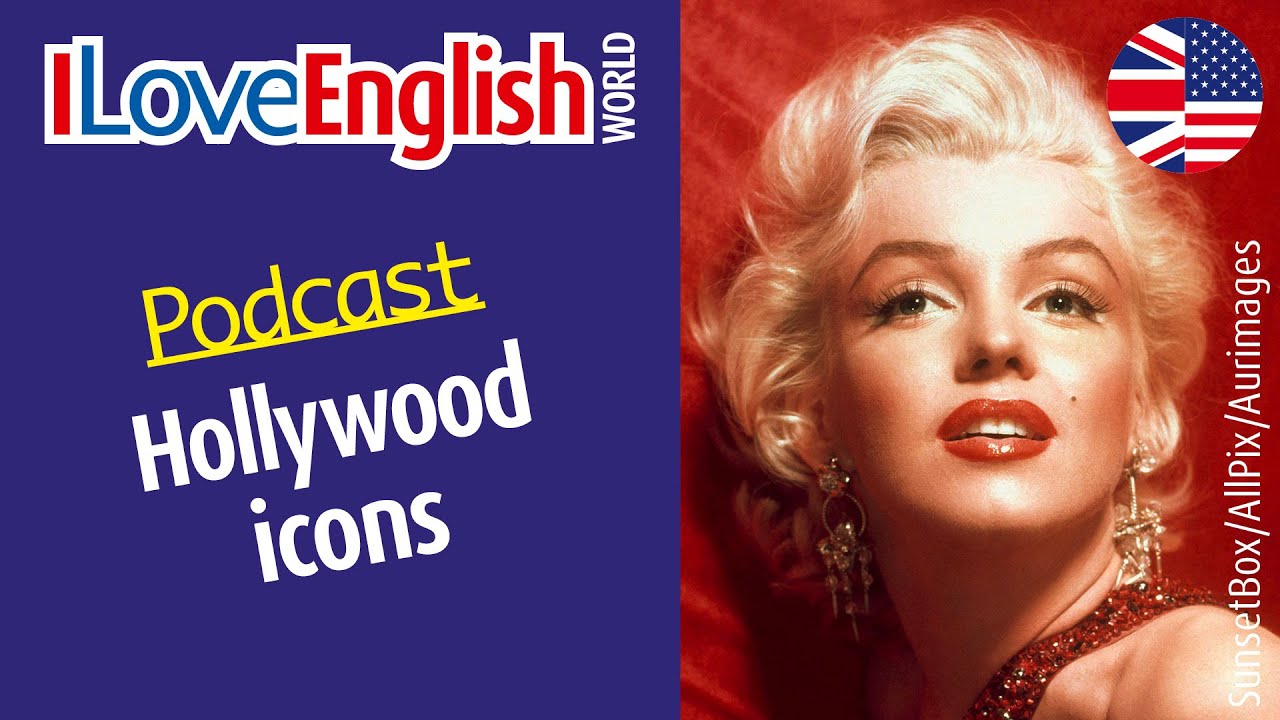Hollywood icons – ENGLISH PODCAST – I Love English World n°375