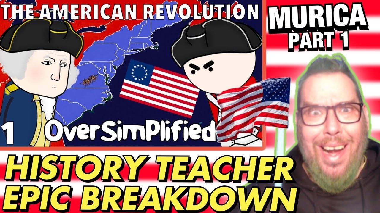 A History Teacher Breakdown of The American Revolution by @OverSimplified Part 1 Reaction