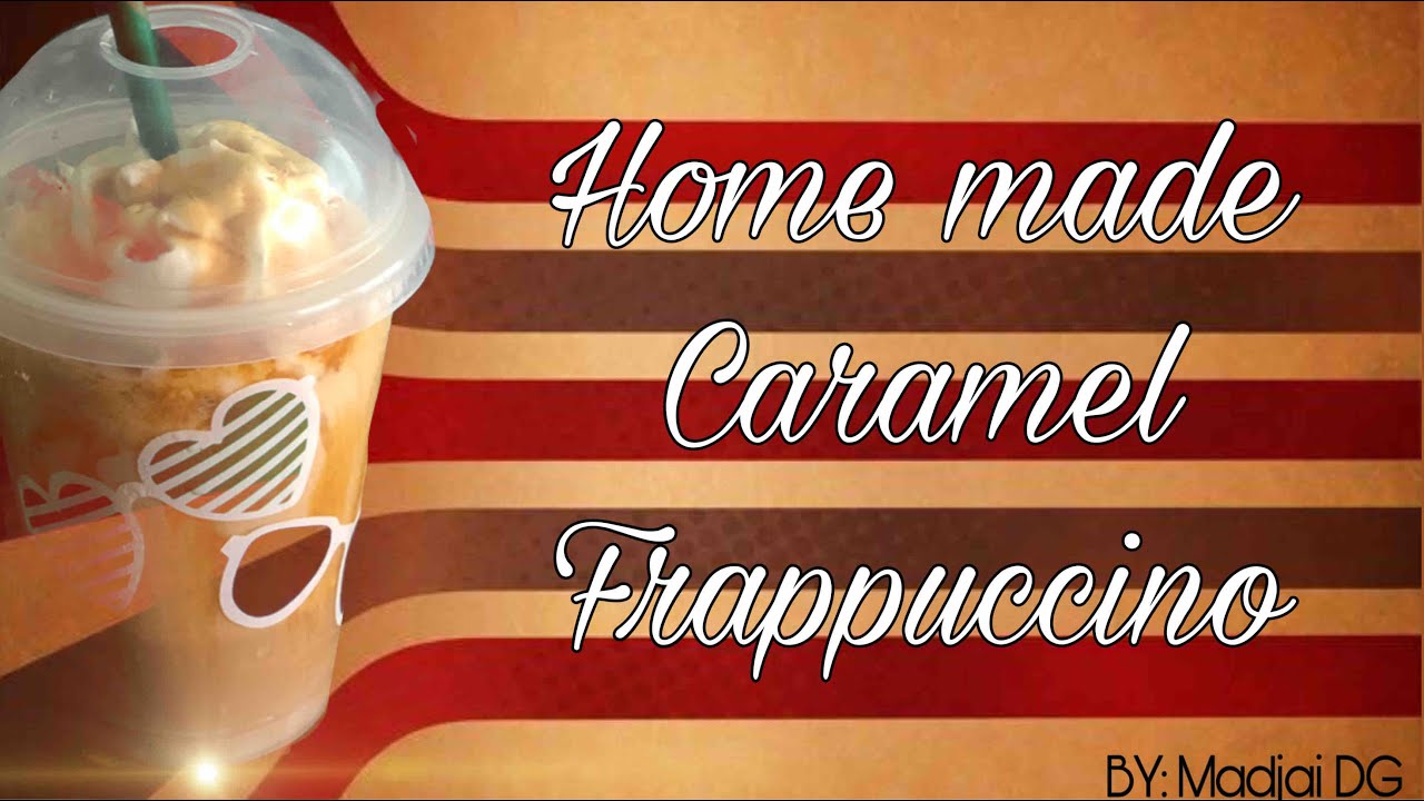 DIY Caramel Frappuccino (Home made/ Secret Menu)