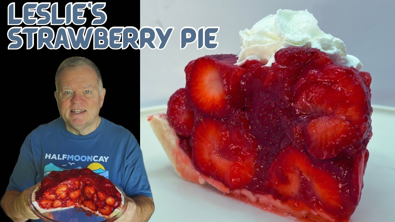 Leslie’s Strawberry Pie-A Classic Summer Recipe for a Delicious Homemade Crust and Sweet Pie Filling
