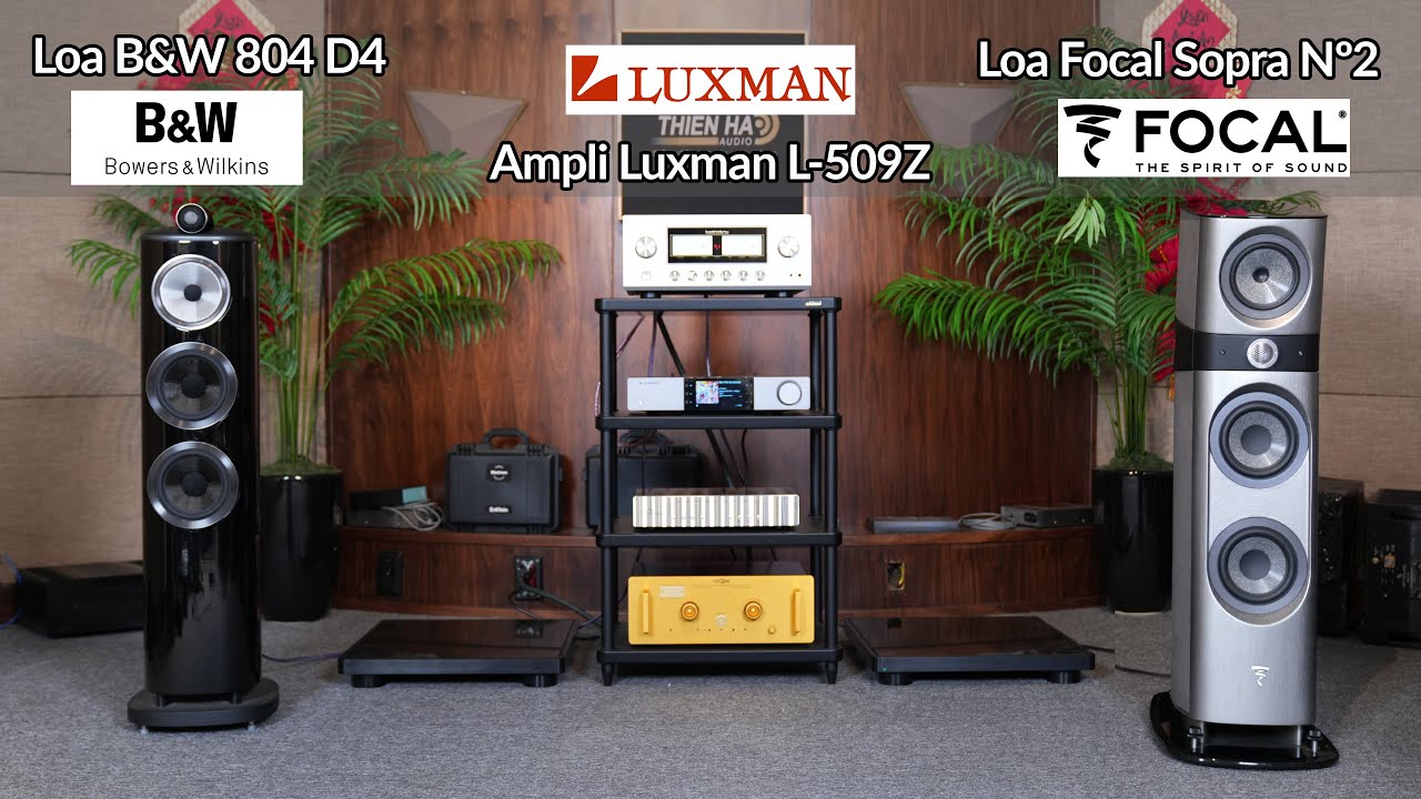 Ampli Luxman L-509 Z Thử Sức Cùng 2 Cặp Loa Hi-end Đẳng Cấp Châu Âu B&W 804 D4 và Focal Sopra Nº2