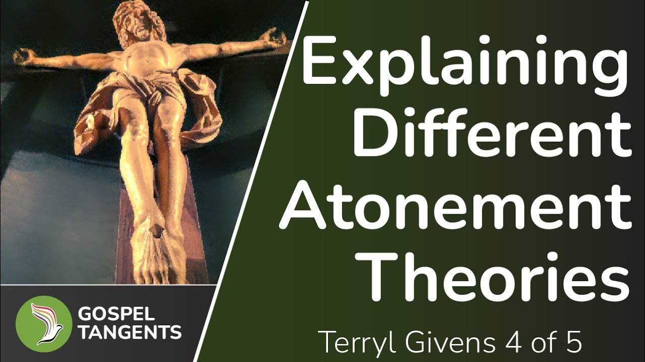 682b: Explaining Atonement Models (Terry Givens 4 of 5)