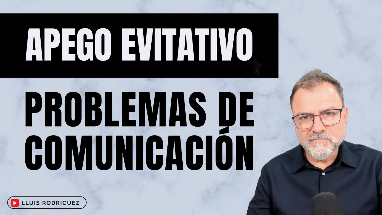 Apego Evitativo con Apego Ansioso. Problemas de comunicación.