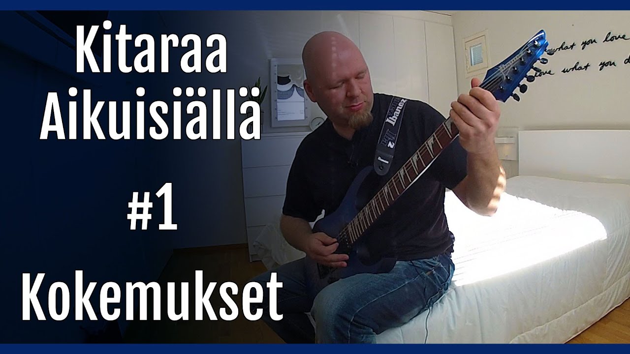 Kitaransoiton Opettelua Aikuisiällä Osa 1 - Kokemukset