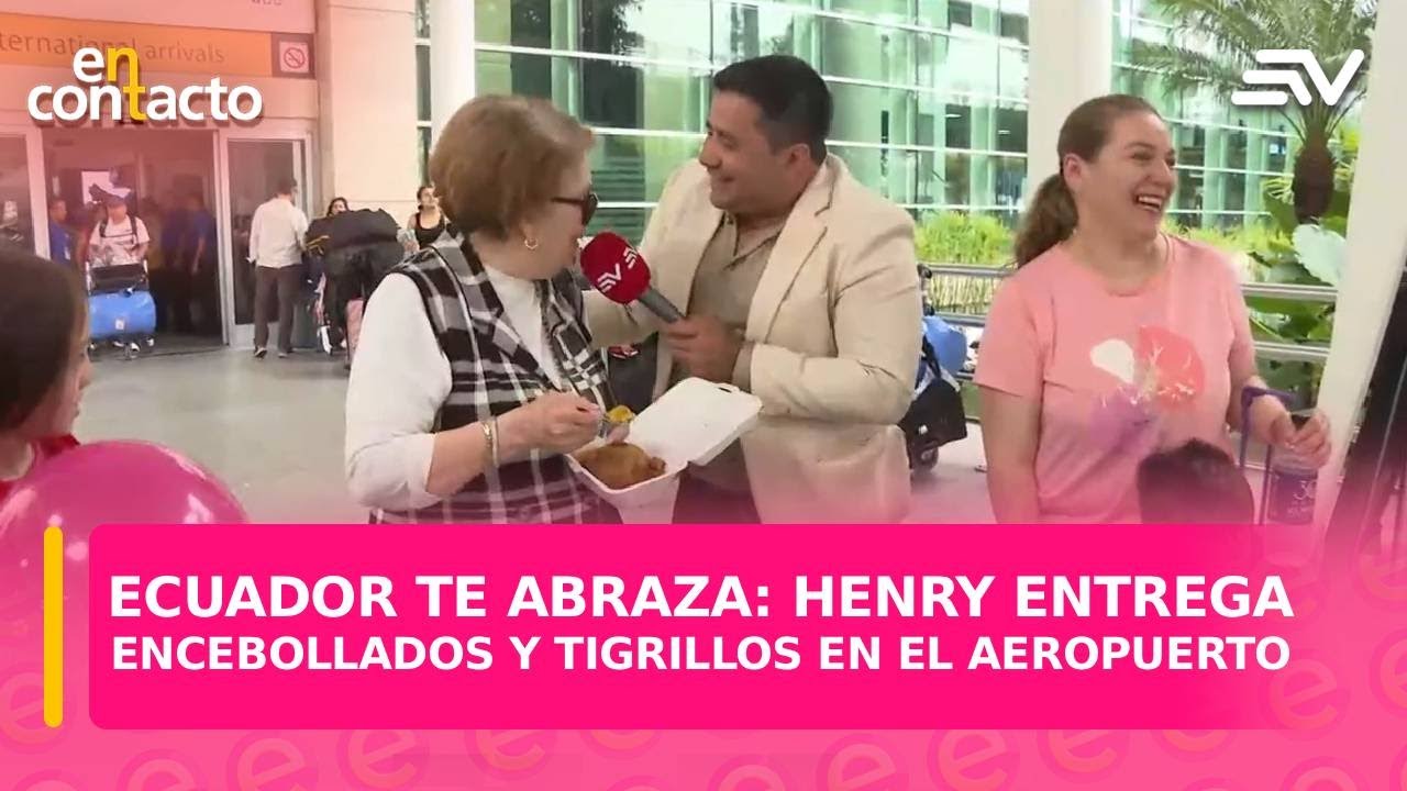 Ecuador te abraza: Henry entrega encebollados y tigrillos en el aeropuerto | En Contacto | Ecuavisa