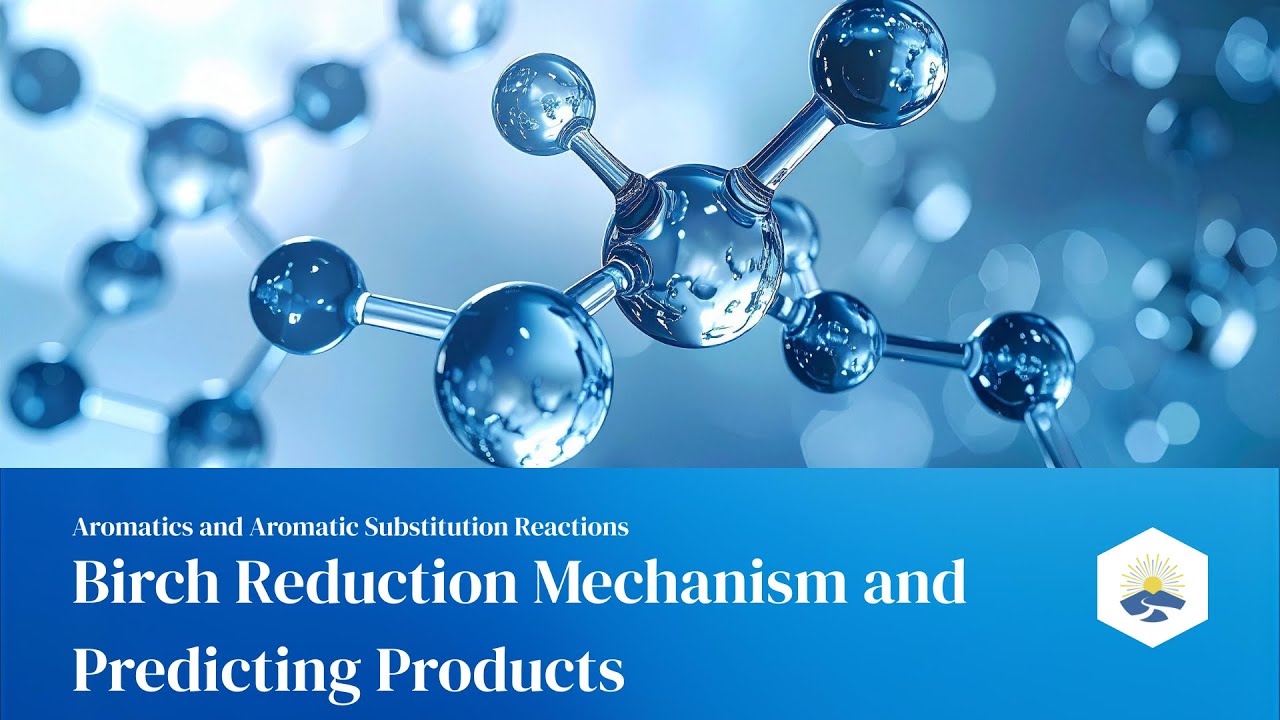 16. Birch Reduction Mechanism and Predicting Products