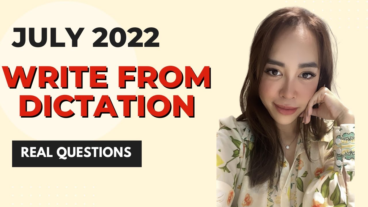 July 2022 Write from Dictation Prediction - Real PTE Exam Memories