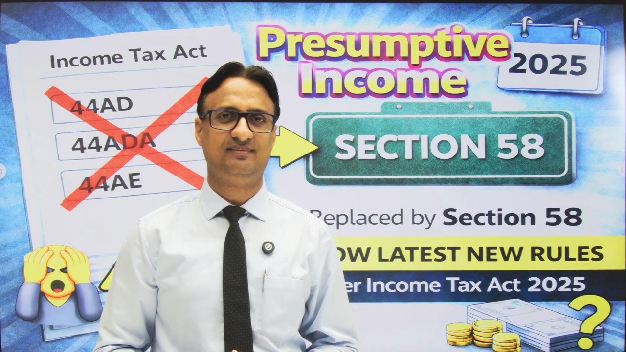 Presumptive Income | 44AD, 44ADA & 44AE Replaced by Section 58 ! Income Tax 2025 Major Update