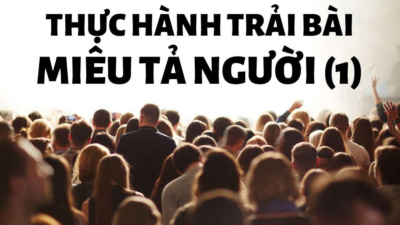 THỰC H&Agrave;NH TRẢI B&Agrave;I - Mi&ecirc;u tả người (phần 1)