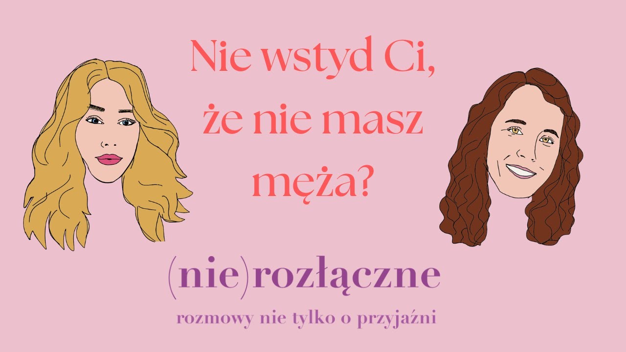Nie wstyd Ci, że nie masz męża?