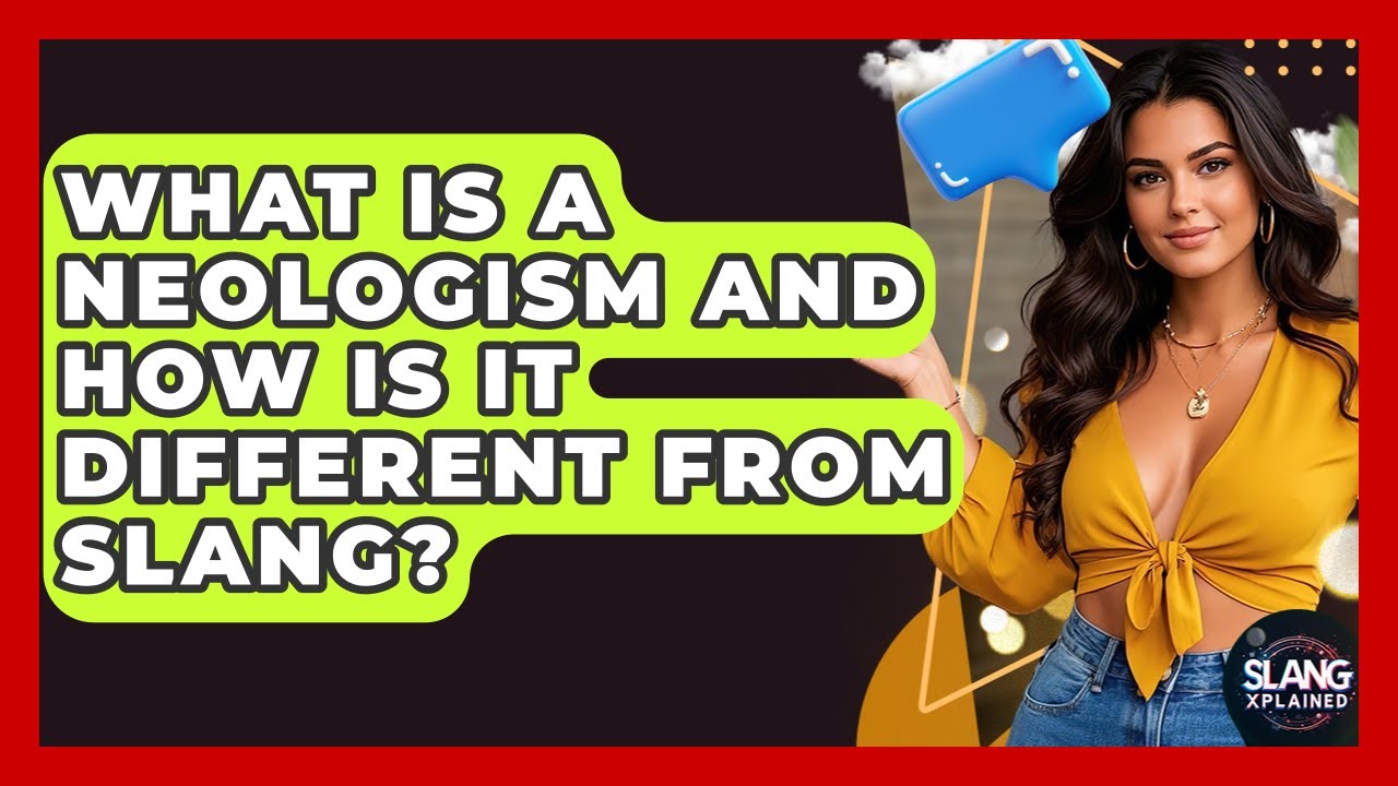 What Is A Neologism And How Is It Different From Slang? - SlangXplained