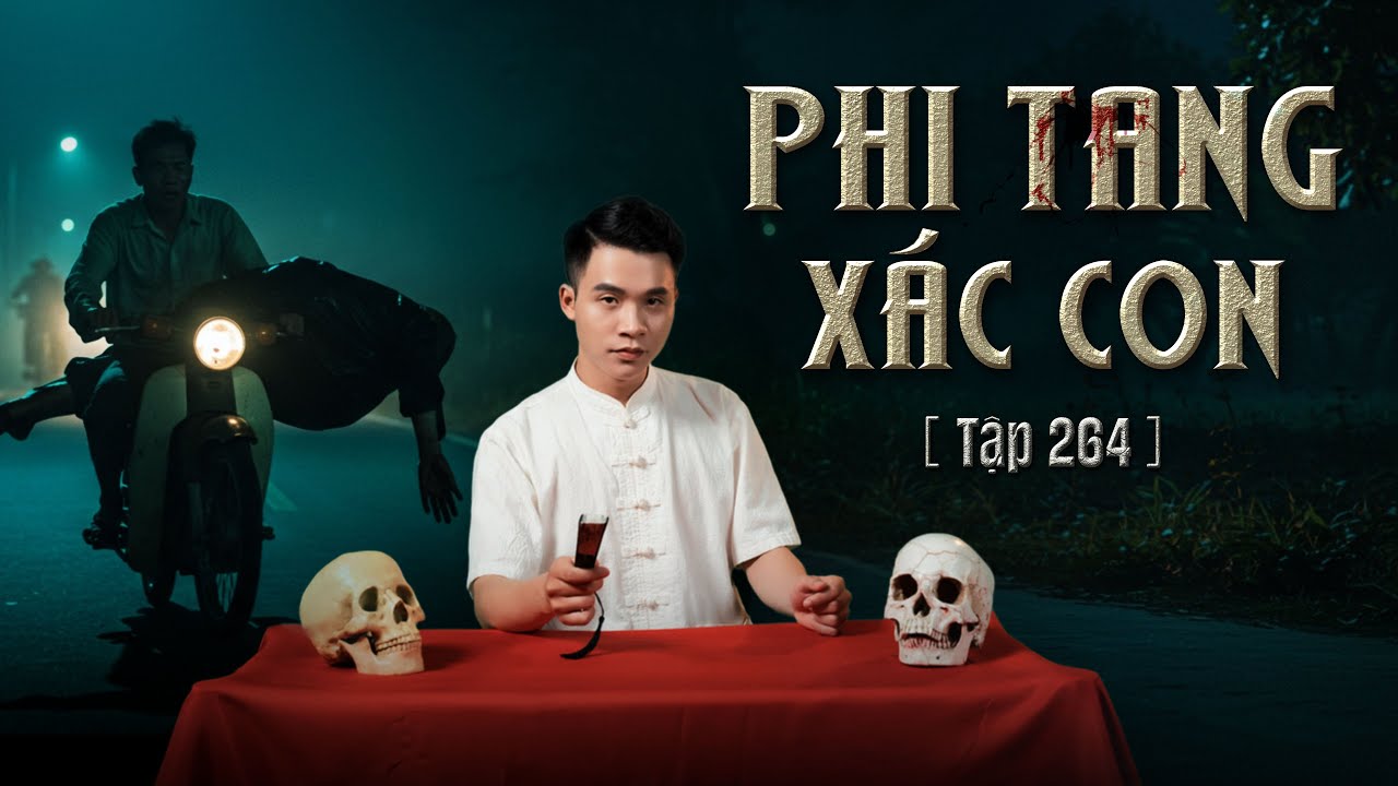 NHÀ MA TẬP 264 | PHI TANG XÁC CON - ÁC QUỶ VÀ TÙ NHÂN| CHUYỆN MA ÁM ẢNH | MC DUY THUẬN | FULL 4K